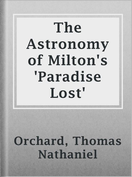 Title details for The Astronomy of Milton's 'Paradise Lost' by Thomas Nathaniel Orchard - Available